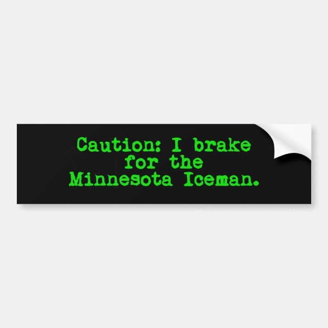 Caution I Brake For The Minnesota Iceman Bumper Sticker (Front)