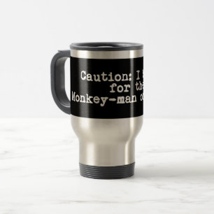 Caution I Brake For the Monkey-Man of Delhi Travel Mug