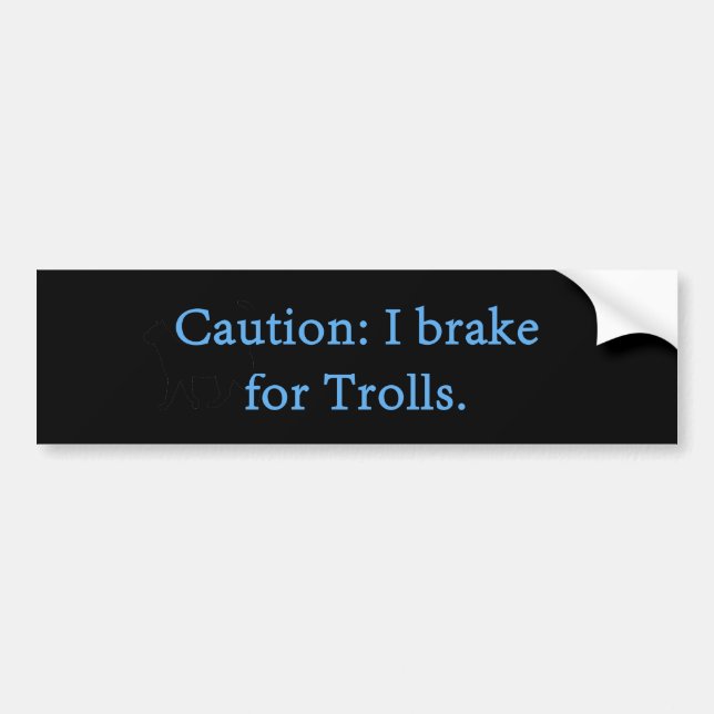 Caution I Brake For Trolls Bumper Sticker (Front)
