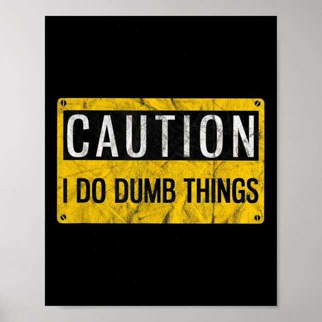 Caution I Do Dumb Things Funny Gag Warning Sign Gi (Front)