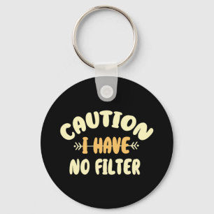 Caution I Have No Filte Keychain