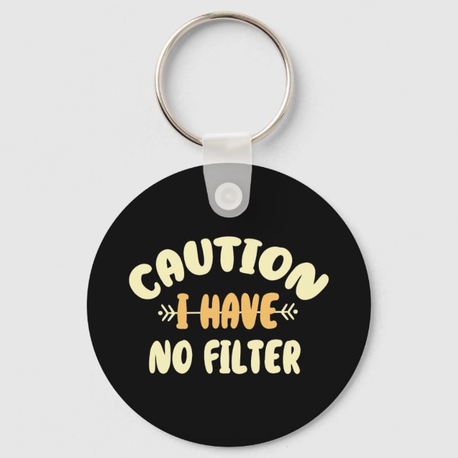 Caution I Have No Filte  Keychain (Front)