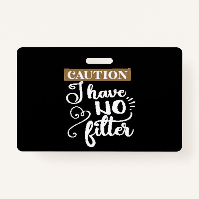 caution I have no filter Badge (Front)