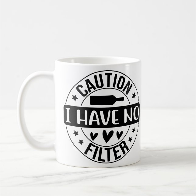 Caution I have no filter Coffee Mug (Left)