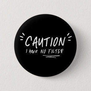 Caution I Have No Filter Funny Quote 2 Inch Round Button