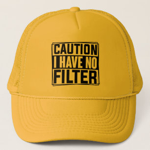 Caution I Have No Filter Funny Quote Hat