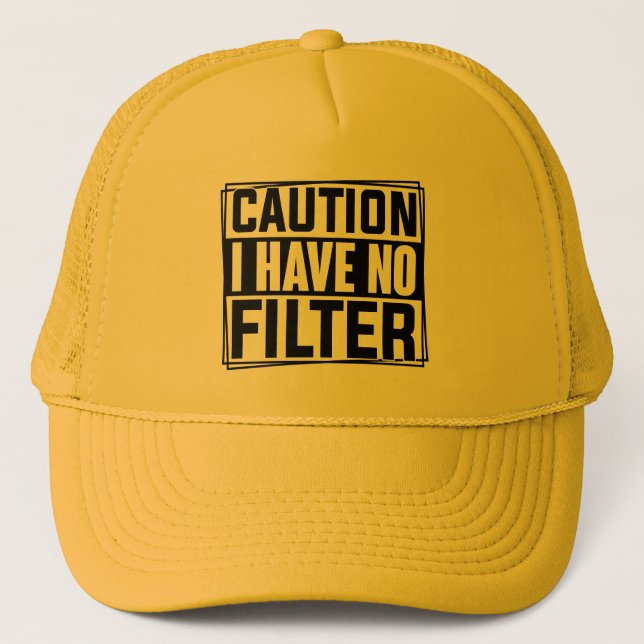 Caution I Have No Filter Funny Quote Hat (Front)