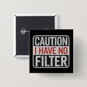 Caution I Have No Filter Funny Sarcastic Humor  2 Inch Square Button