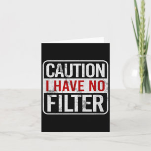Caution I Have No Filter Funny Sarcastic Humor Sho Card