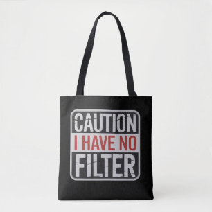 Caution I Have No Filter Funny Sarcastic Humor  Tote Bag