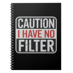 Caution I Have No Filter Funny Sarcastic Humour  Notebook