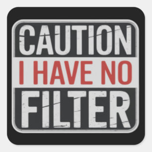 Caution I Have No Filter Funny Sarcastic Humour  Square Sticker