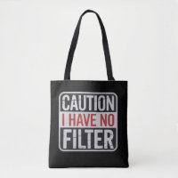 Caution I Have No Filter Funny Sarcastic Humour