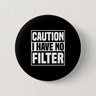 Caution I Have No Filter Funny Sarcastic Quote  2 Inch Round Button