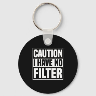 Caution I Have No Filter Funny Sarcastic Quote  Keychain