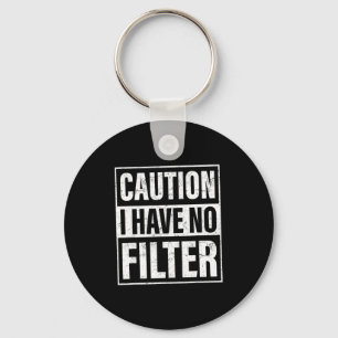 Caution I Have No Filter, Funny Sarcastic Quotes  Keychain