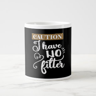 caution I have no filter Large Coffee Mug