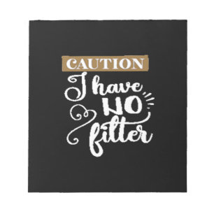 caution I have no filter Notepad