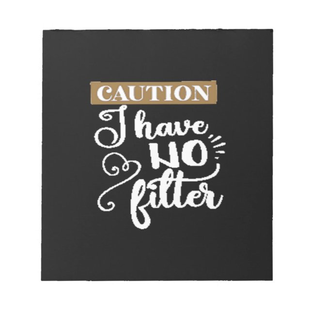 caution I have no filter Notepad (Front)