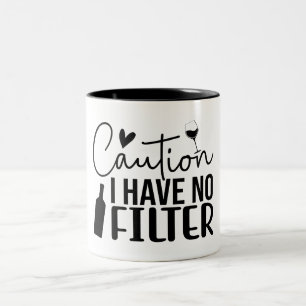 Caution I have no filter  Two-Tone Coffee Mug