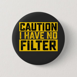 Caution I Have No Filter Vintage 2 Inch Round Button