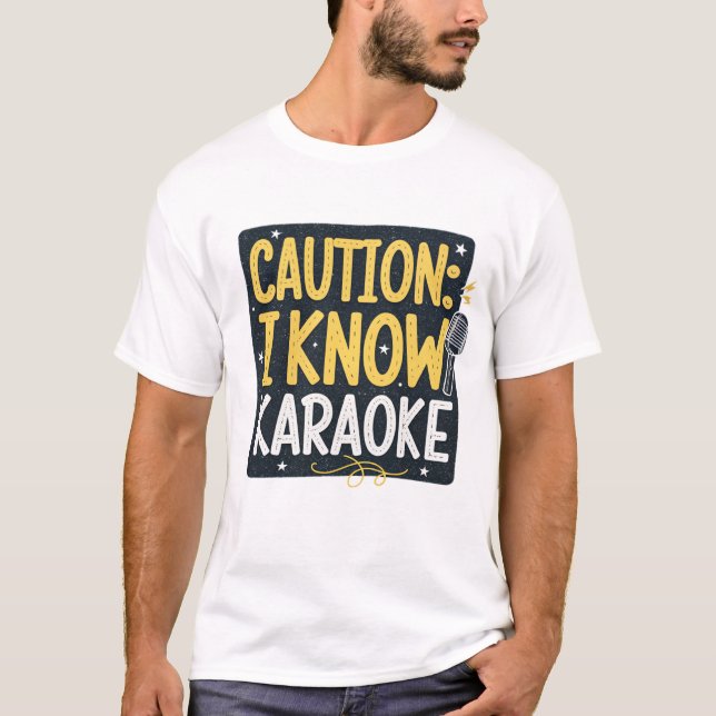 Caution: I know karaoke T-Shirt (Front)