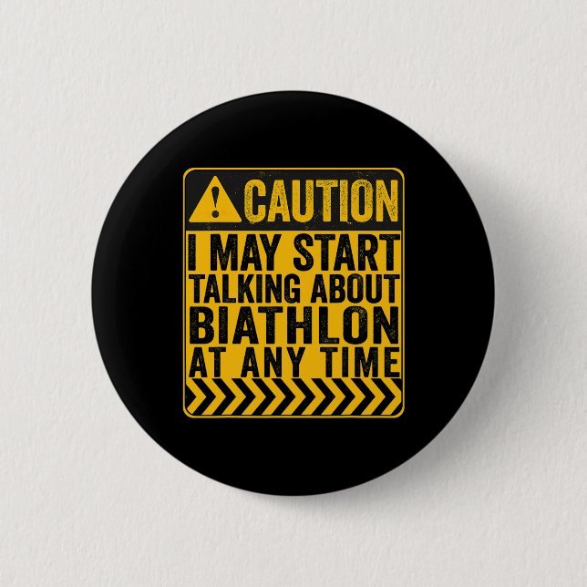 Caution I May Start Talking About Biathlon  2 Inch Round Button (Front)