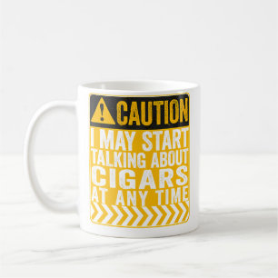 Caution I May Start Talking About Cigars Coffee Mug