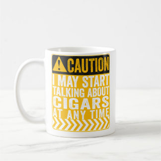 Caution I May Start Talking About Cigars Coffee Mug