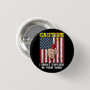 Caution I Might Explode in Your Hand 4th of July 1 Inch Round Button