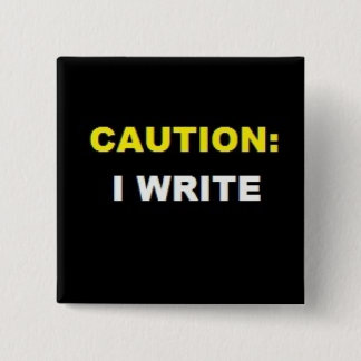 CAUTION: I WRITE (Yellow and White button) 2 Inch Square Button