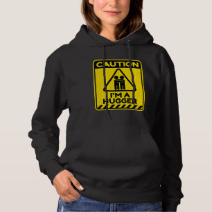 Caution I'm A Hugger Warning Sign Free Hug Dealer Hoodie
