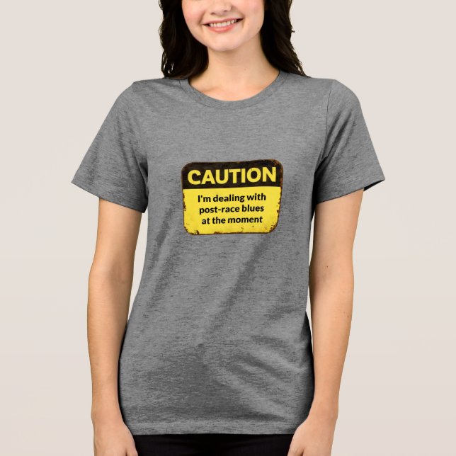 Caution: I'm dealing with post-race blues Tri-Blend Shirt (Front)