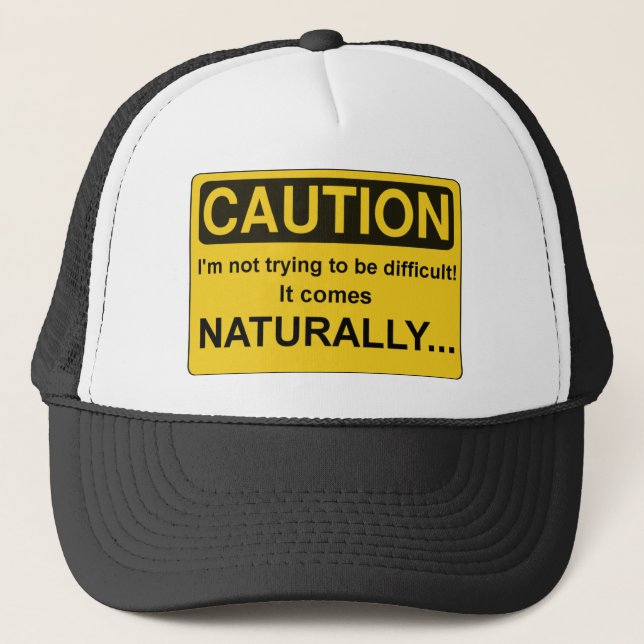 CAUTION I'm not trying to be difficult, Funny Trucker Hat (Front)