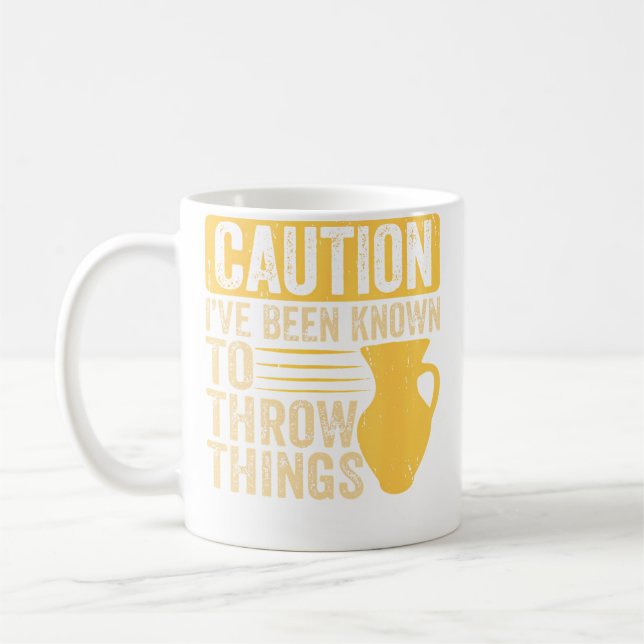 Caution I'Ve Been Know To Throw Things Pottery Ent Coffee Mug (Left)