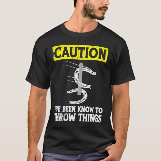 Caution i've been known to throw things horseshoe  T-Shirt (Front)