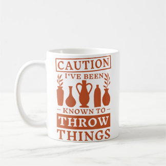 Caution I'Ve Been Known To Throw Things Pottery Ma Coffee Mug