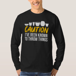 Caution Ive Been Known To Throw Things Pottery T-Shirt
