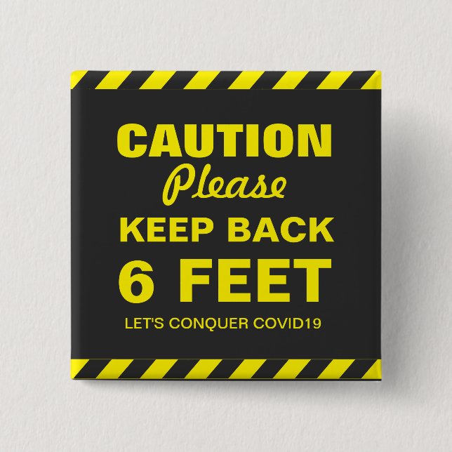CAUTION KEEP BACK 6 FEET COVID19 2 INCH SQUARE BUTTON (Front)