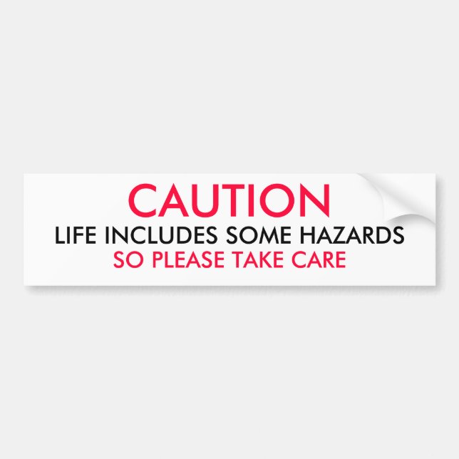 CAUTION  - Life includes some hazards Bumper Sticker (Front)