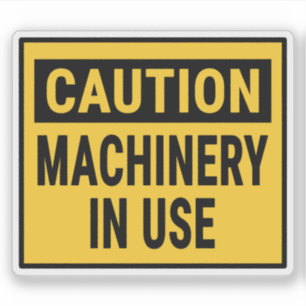 Caution Machinery In Use