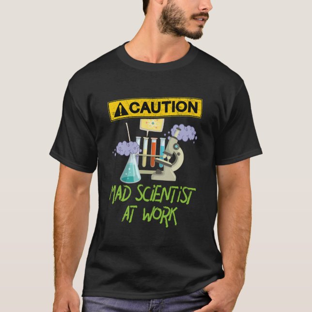 Caution Mad Scientist At Work - Science Scientist' T-Shirt (Front)