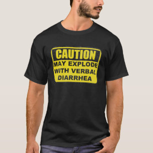 Caution May Explode With Verbal Diarrhea Joke T-Shirt