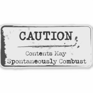 Caution: May Spontaneously Combust Sticker