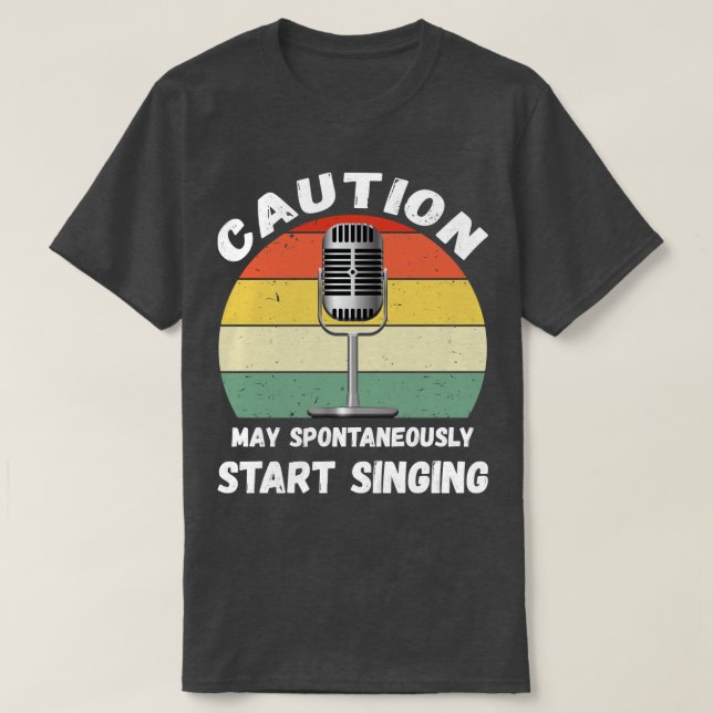 Caution May Start Singing V T-Shirt (Design Front)