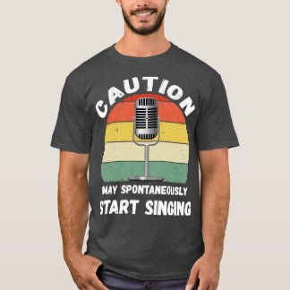Caution May Start Singing V T-Shirt