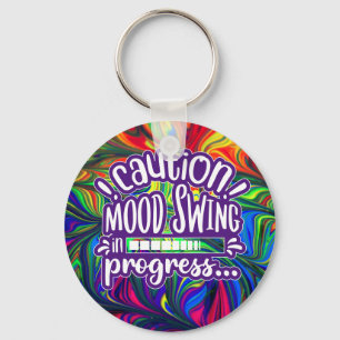 Caution! Mood Swing in Progress - Funny keychain