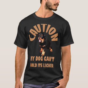 Caution My Dog Cant Hold Its Licker Adorable Rottw T-Shirt