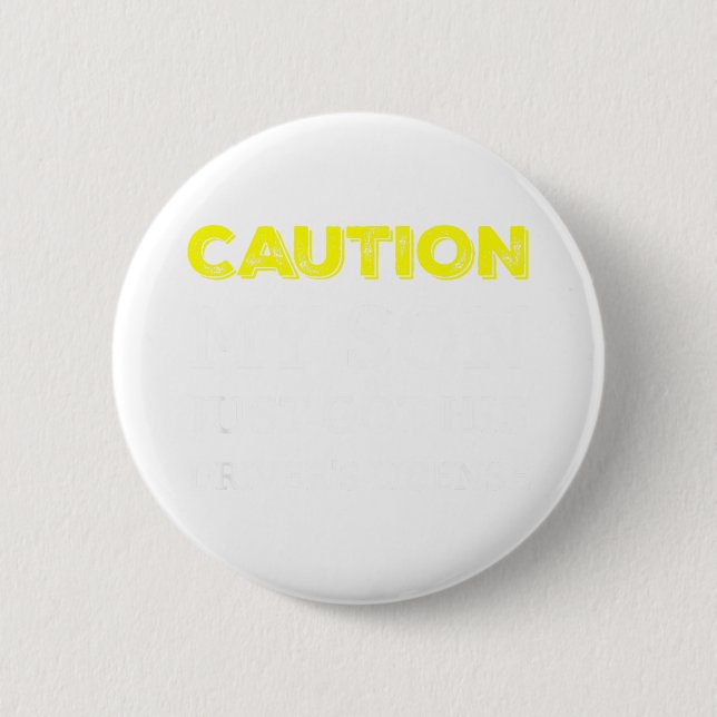 Caution My Son Just Got His Driver's License  2 Inch Round Button (Front)