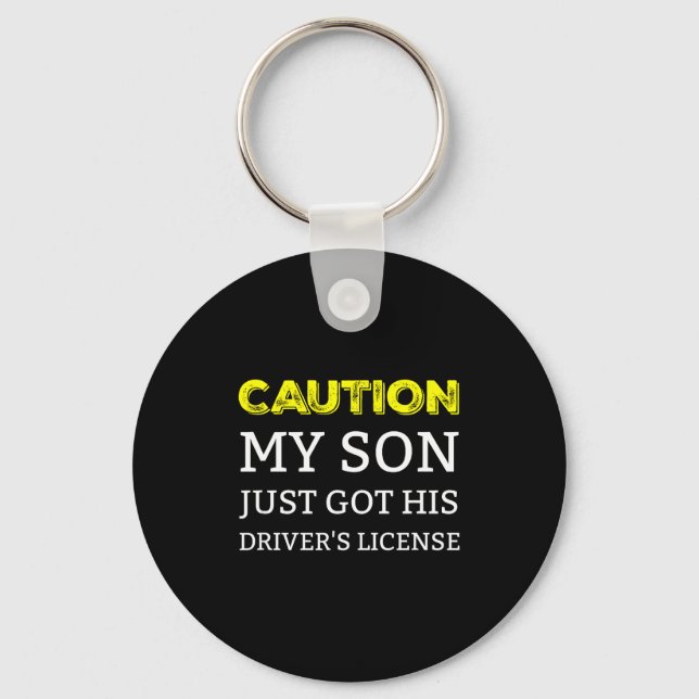 Caution My Son Just Got His Driver's License  Keychain (Front)